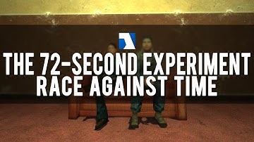 Half-Life 2: Race Against Time - 1st Playthrough with Commentary - 72-Second Experiment