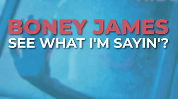 Boney James - See What I'm Sayin'? (Official Audio)