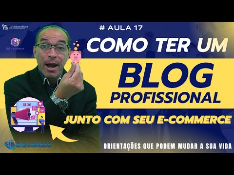 17 - Como Ter Um Blog Profissional Junto com Seu E-commerce