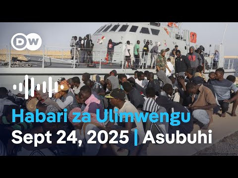 DW Kiswahili Habari Za Ulimwengu Podcast Septemba 24 2025 Asubuhi Swahili Habari Leo