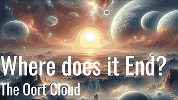 Exploring the Oort Cloud: Unlocking the Mysteries of the Solar System