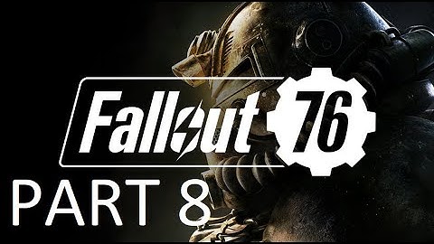Fallout 76 Walkthrough Gameplay part 8 (No Commentary)