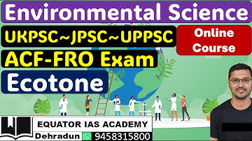 UKPSC|JPSC|UPPSC|ACF~FRO Exam | Environmental Science Course| Ecotone|
