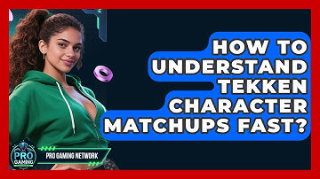 How To Understand Tekken Character Matchups Fast? - Pro Gaming Network