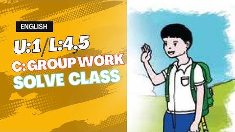 Unit 01 lesson 4,5 of class four (C: Groupwork). ||English Solving Power 5-10||