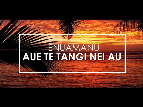 Aue te tangi nei au- EnuaManu