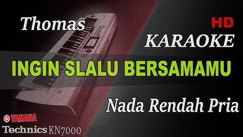 THOMAS ARYA - INGIN SLALU BERSAMAMU ( NADA RENDAH PRIA ) || KARAOKE