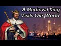 How Medieval Kings Would See Today