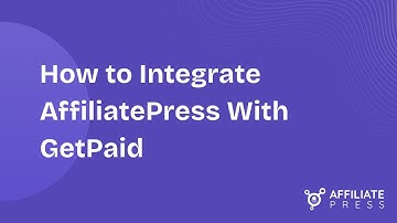 How to Integrate AffiliatePress With GetPaid | Quick Setup Guide