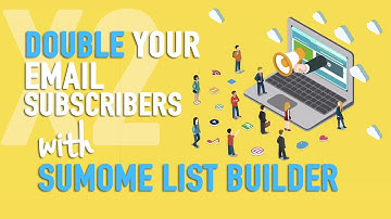 Double Your Email Subscribers - SumoMe List Builder