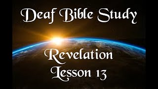 Deaf Bible Study - Revelation - Lesson 13