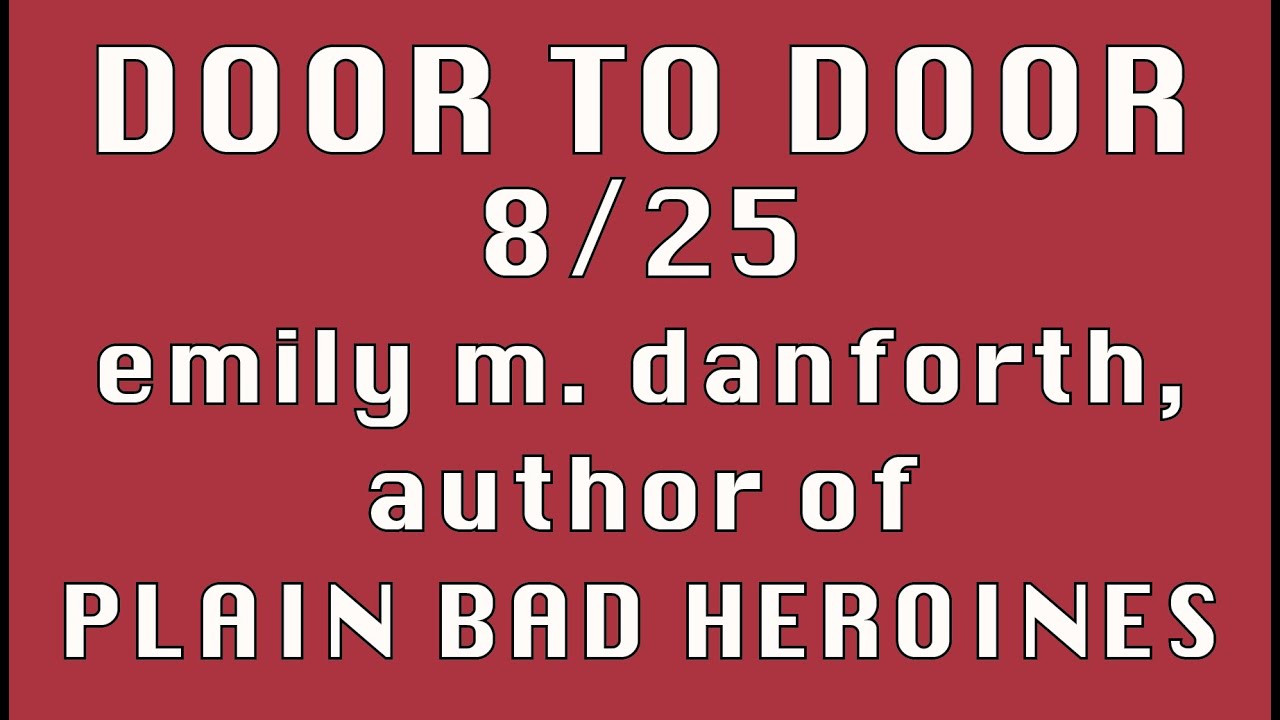 Door to Door 8/25/2020: emily m. danforth, author of PLAIN BAD HEROINES