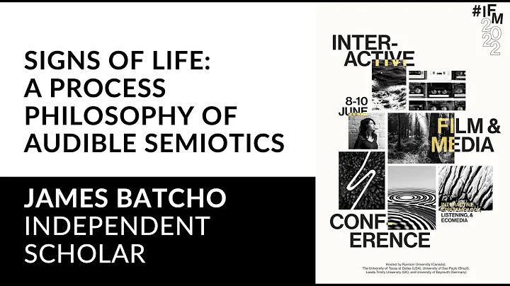 IFM2022: Signs of Life: A Process Philosophy of Audible Semiotics by James Batcho