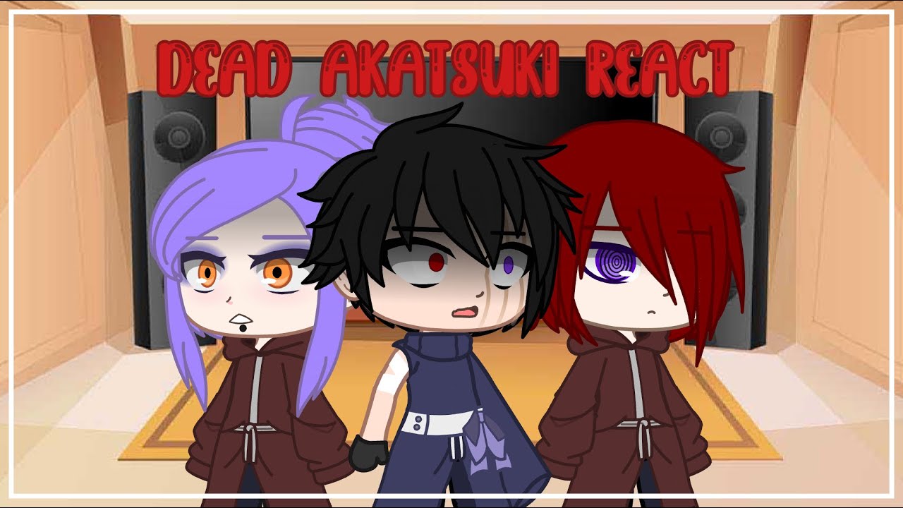 Dead Akatsuki react | Naruto