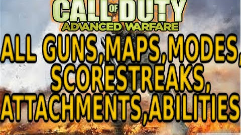 COD Advanced Warfare ALL WEAPONS,SCORESTREAKS,MAPS,MODES,ATTACHMENTS AW Multiplayer GAMEPLAY