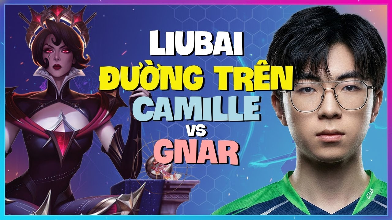 Liubai Phô Diễn Kỹ Thuật Outplay Đỉnh Cao Của Rank 1 Camille Thách Đấu Trung Quốc Vietsub