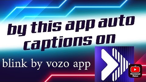 Auto captions on by blink by vozo # blink # youtubevideo