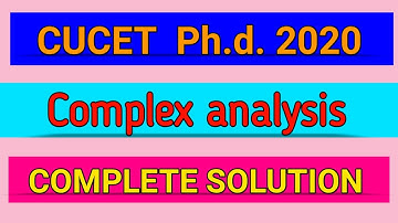 CUCET PH.D. 2020 || MATHEMATICS || COMPLEX ANALYSIS || SOLUTION || CUCET ANSWER KEY 2020