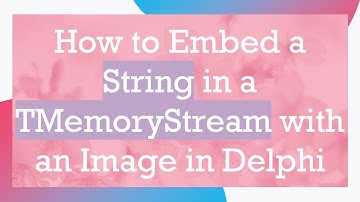 How to Embed a String in a TMemoryStream with an Image in Delphi