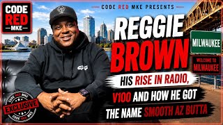 REGGIE BROWN - His Rise In Radio, V100 And How He Got The Name Smooth Az Butta