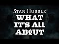 Stan Hubble - What It's All About (Official Lyric Video)