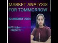 MARKET ANALYSIS FOR (TOMORROW) 13th August 24