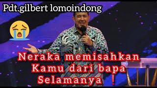 Khotbah singkat merubah hidup anda ( Neraka memisahkan kamu dari Bapa ❗ ) pdt.gilbert lomoindong 😭