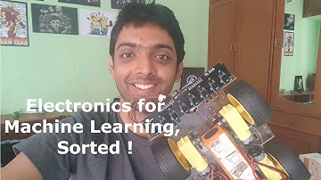 Machine Learning + Embedded Systems || Part 4 || Electronics