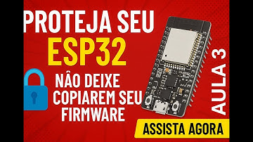 PROTEÇÃO DE CÓDIGO ESP32 PARA NÃO SER COPIADO - CRIPTOGRAFIA | AULA 3 | Gerando e Gravando CHAVE.