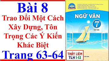 Ngữ Văn 7 Bài 8 Trao Đổi Một Cách Xây Dựng Tôn Trọng Các Ý Kiến Khác Trang 63 64 Chân Trời Sáng Tạo