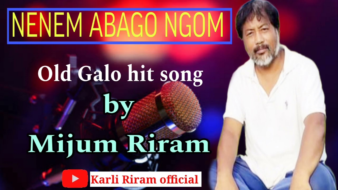 MIJUM RIRAM//NENEM ABAGO//Old Galo hit song//