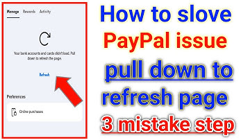 PayPal account issue pull down refresh page bank or card not show problem 3 mistake step