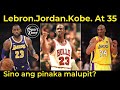 Lebron vs. Kobe vs. Jordan at 35 years old. Sino ang PINAKA MALUPIT?