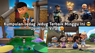KUMPULAN JEDAG JEDUG UPIN IPIN PALING VIRAL SPESIAL TERBAIK MINGGU INI 🔥