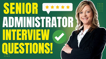 SENIOR ADMINISTRATOR Interview Questions & Answers 2025! How to Succeed in a Senior Admin Interview!