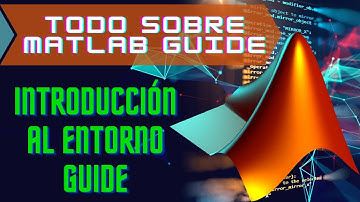 Interfaces gráficas de usuario (GUIs) en Matlab: Una introducción a Matlab GUIDE