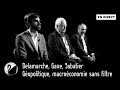 Delamarche, Gave, Sabatier : Géopolitique, macroéconomie sans filtre [EN DIRECT]