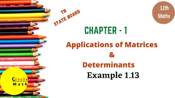 Class12 Maths | Chapter 1 | Example 1.13 | Application of Matrices and Determinants