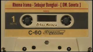 Rhoma Irama - Sebujur Bangkai - [ OM. Soneta ]