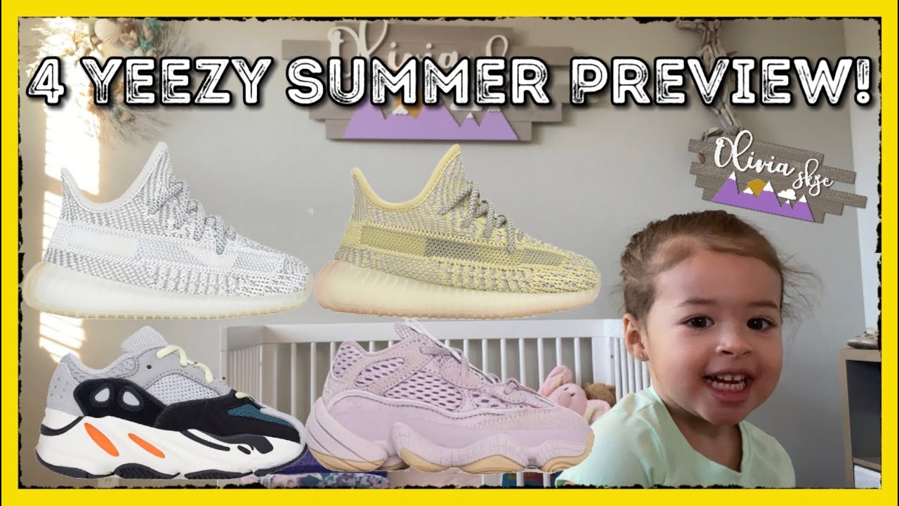 4 Yeezy Summer Preview! | Yeezy Toddler Sneakers | Yeezy 500, 700, & 350  V2! | Toddler Shoe Preview