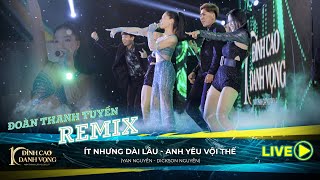 LK - ÍT NHƯNG DÀI LÂU - ANH YÊU VỘI THẾ (REMIX NONSTOP) - ĐOÀN THANH TUYỀN COVER | LIVE VERSION