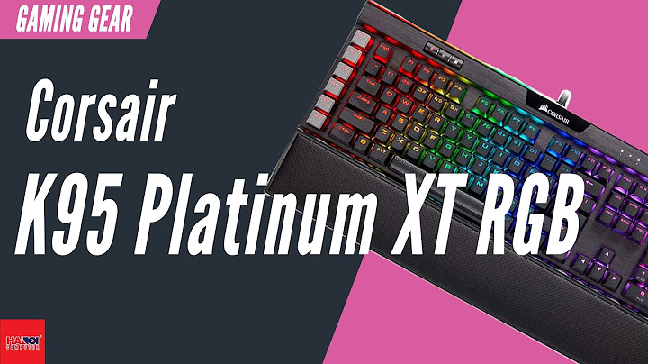 Đánh giá bàn phím k95 rgb platinum gunmetal năm 2024