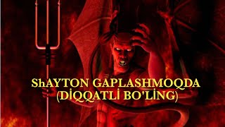 Shayton gaplashmoqda (diqqatli bo&#39;ling) Shaytonning hiylalari