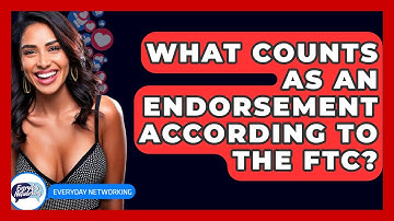 What Counts As An Endorsement According To The FTC? - Everyday-Networking