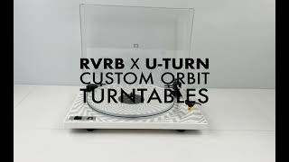RVRB x U-Turn - Orbit Custom Turntable