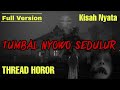 TUMBAL NYOWO SEDULUR | Thread Horror @mememayang [Full Version]   #misteri #kisahnyata #kisahmisteri