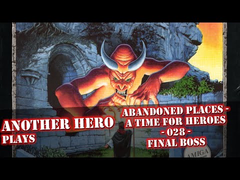 Abandoned Places - A Time For Heroes - Longplay 028 - Final Boss