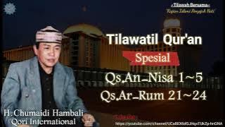 Suara Emas H.Chumaidi Hambali-Qori International|Qs An-Nisa 1~5 Qs.Ar-Rum 21~25|Tilawah Spesial