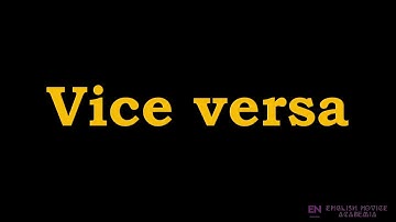 Vice versa - Meaning, Pronunciation, Examples | How to pronounce Vice versa in American English