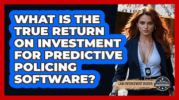 What Is The True Return On Investment For Predictive Policing Software? - Law Enforcement Insider